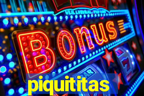 piquititas