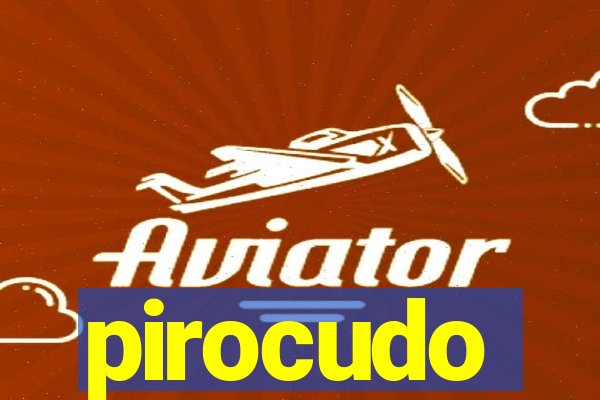pirocudo
