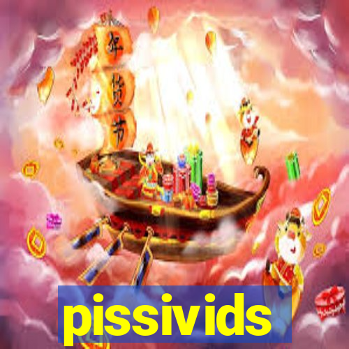pissivids