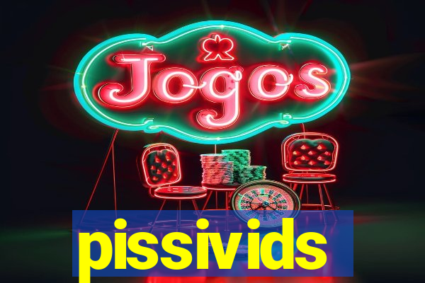 pissivids