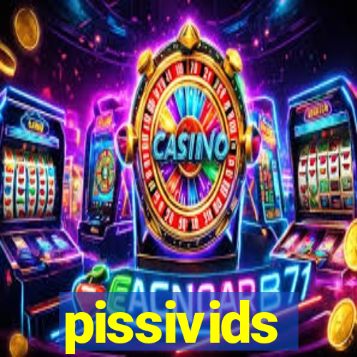 pissivids