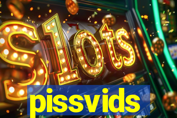 pissvids