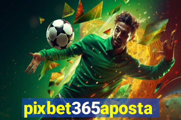 pixbet365aposta