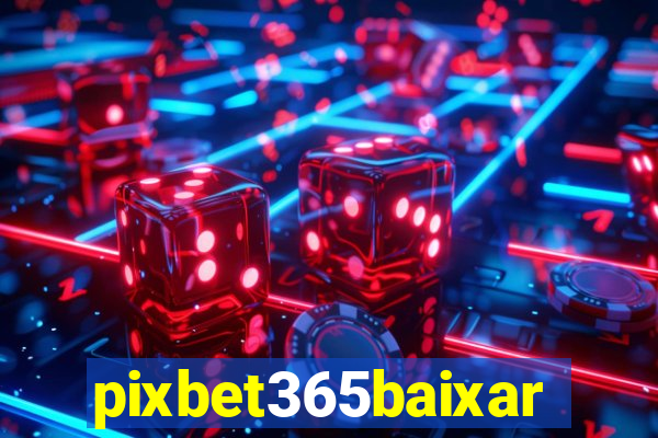 pixbet365baixar