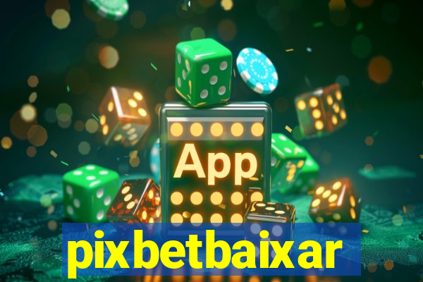 pixbetbaixar