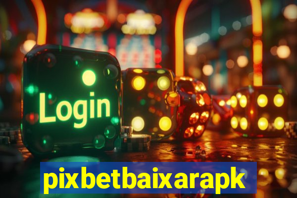 pixbetbaixarapk