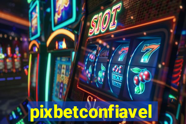 pixbetconfiavel
