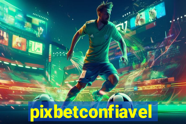pixbetconfiavel