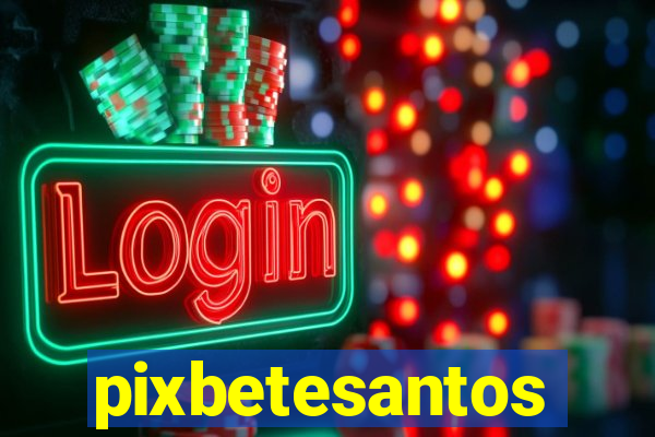 pixbetesantos