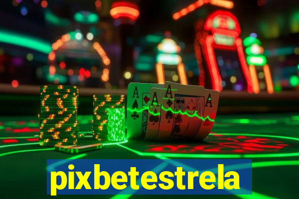 pixbetestrela