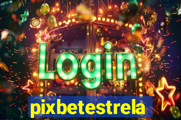 pixbetestrela