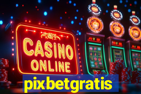 pixbetgratis