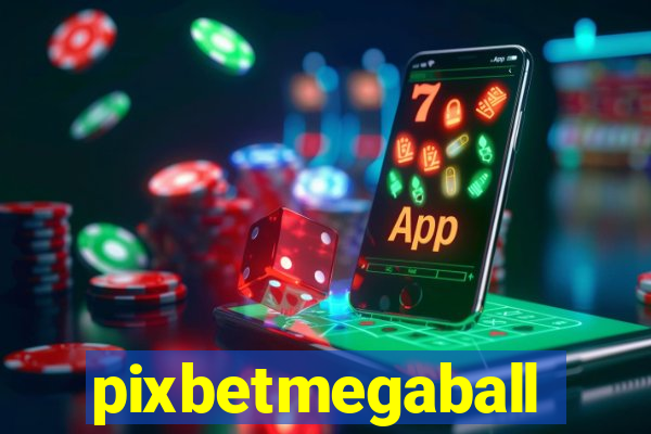 pixbetmegaball