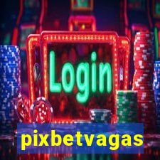 pixbetvagas