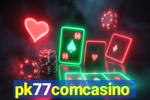 pk77comcasino