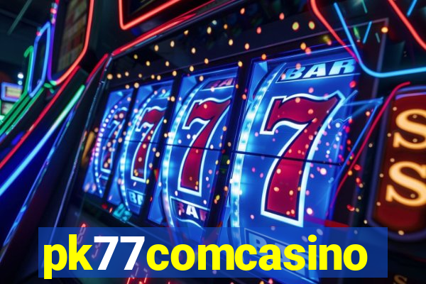 pk77comcasino