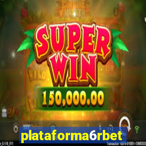 plataforma6rbet