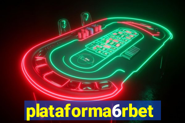 plataforma6rbet
