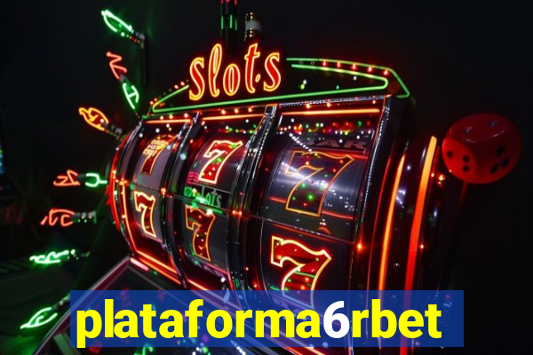 plataforma6rbet