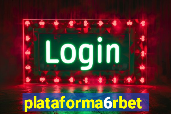 plataforma6rbet
