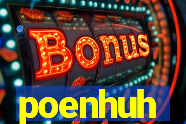 poenhuh