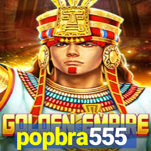 popbra555