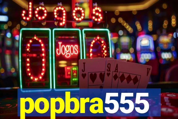 popbra555
