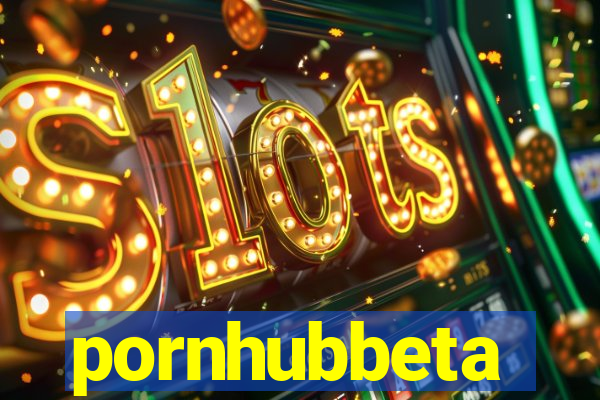 pornhubbeta