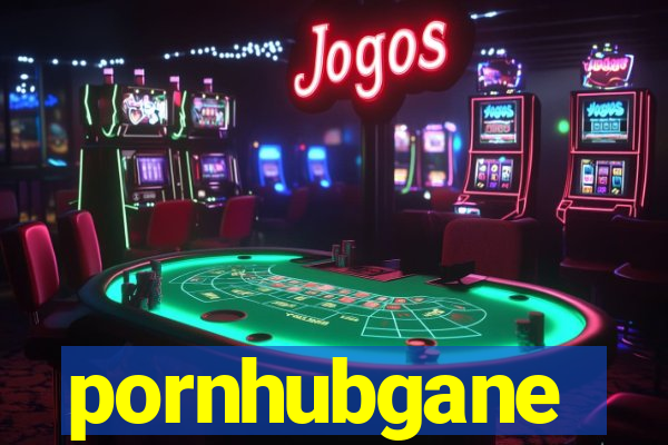 pornhubgane
