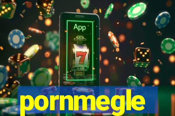 pornmegle