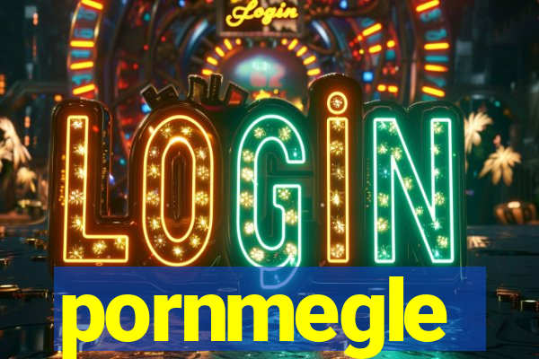pornmegle
