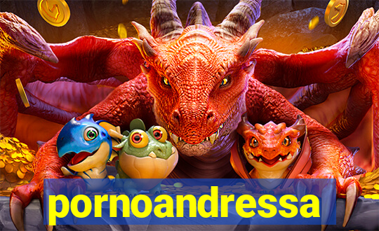 pornoandressa