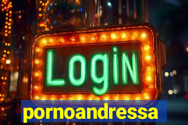 pornoandressa