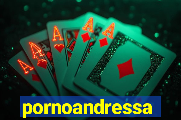 pornoandressa
