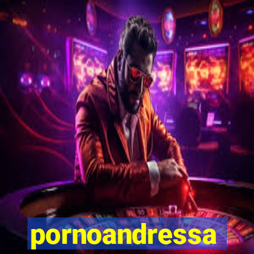 pornoandressa
