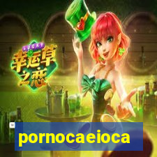 pornocaeioca