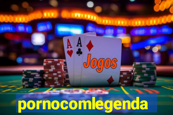 pornocomlegenda