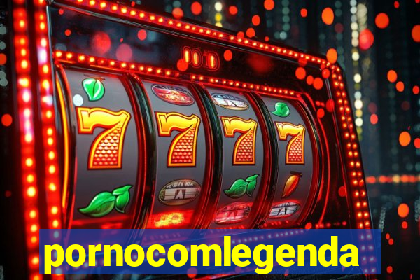 pornocomlegenda