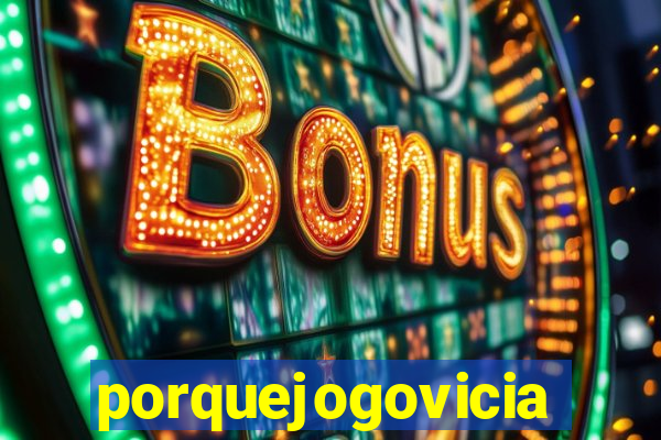 porquejogovicia