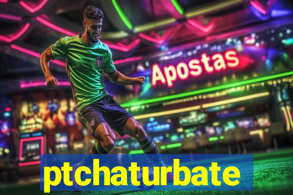 ptchaturbate