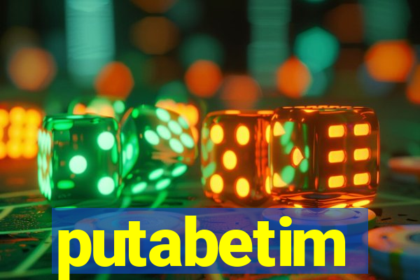 putabetim