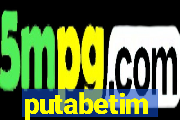 putabetim