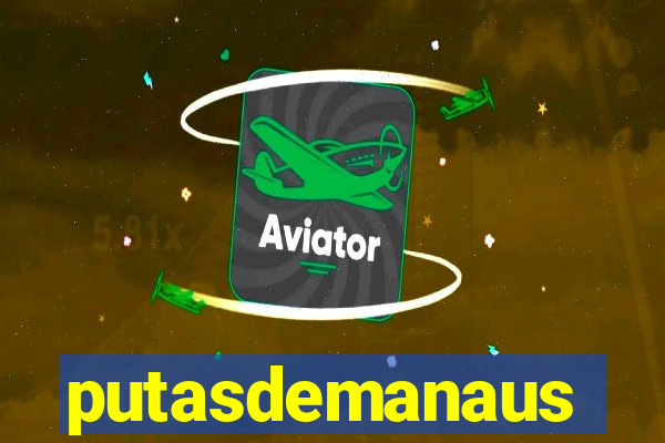 putasdemanaus