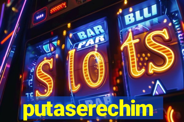 putaserechim