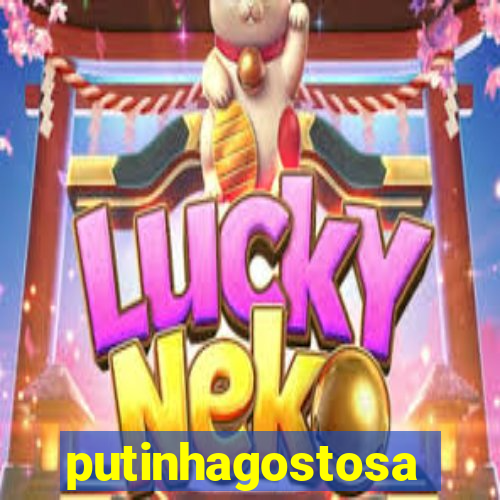 putinhagostosa