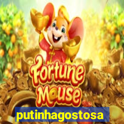 putinhagostosa