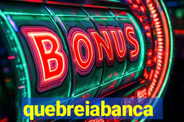 quebreiabanca