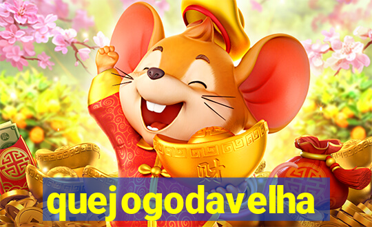 quejogodavelha