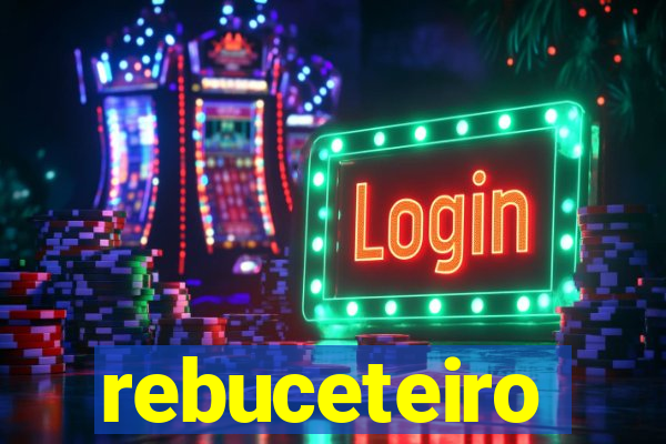 rebuceteiro