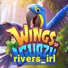 rivers_irl